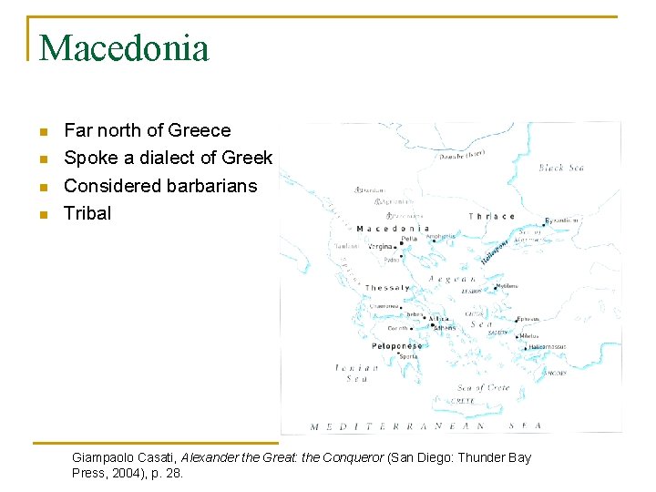 Macedonia n n Far north of Greece Spoke a dialect of Greek Considered barbarians