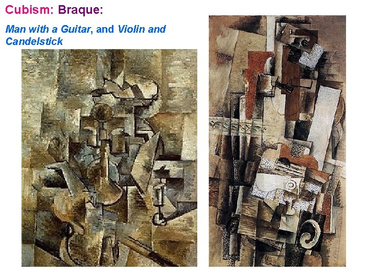 Cubism: Braque: Man with a Guitar, and Violin and Candelstick 