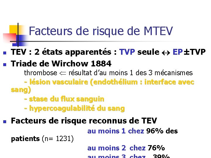 Facteurs de risque de MTEV n n TEV : 2 états apparentés : TVP