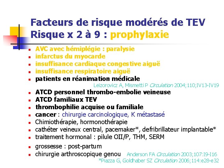 Facteurs de risque modérés de TEV Risque x 2 à 9 : prophylaxie n