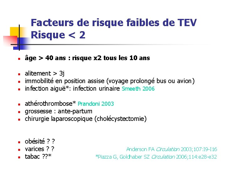 Facteurs de risque faibles de TEV Risque < 2 n n n n n