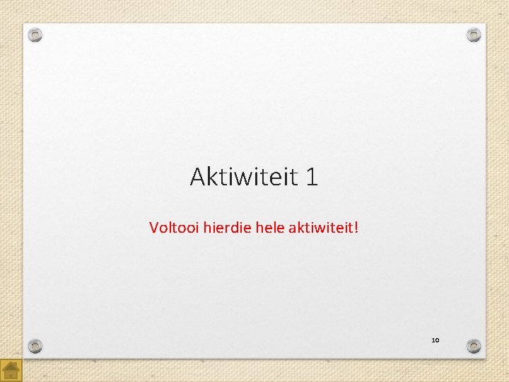Aktiwiteit 1 Voltooi hierdie hele aktiwiteit! 10 