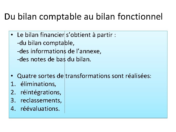 Du bilan comptable au bilan fonctionnel • Le bilan financier s’obtient à partir :