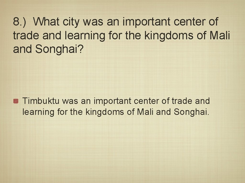 8. ) What city was an important center of trade and learning for the