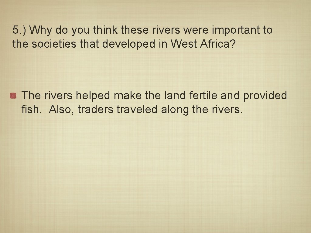 5. ) Why do you think these rivers were important to the societies that