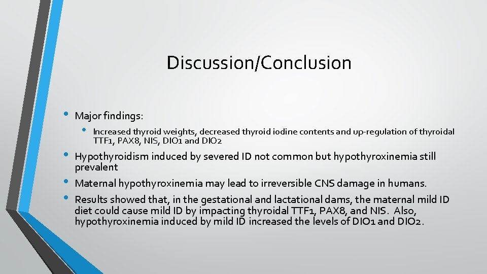 Discussion/Conclusion • • Major findings: • Increased thyroid weights, decreased thyroid iodine contents and