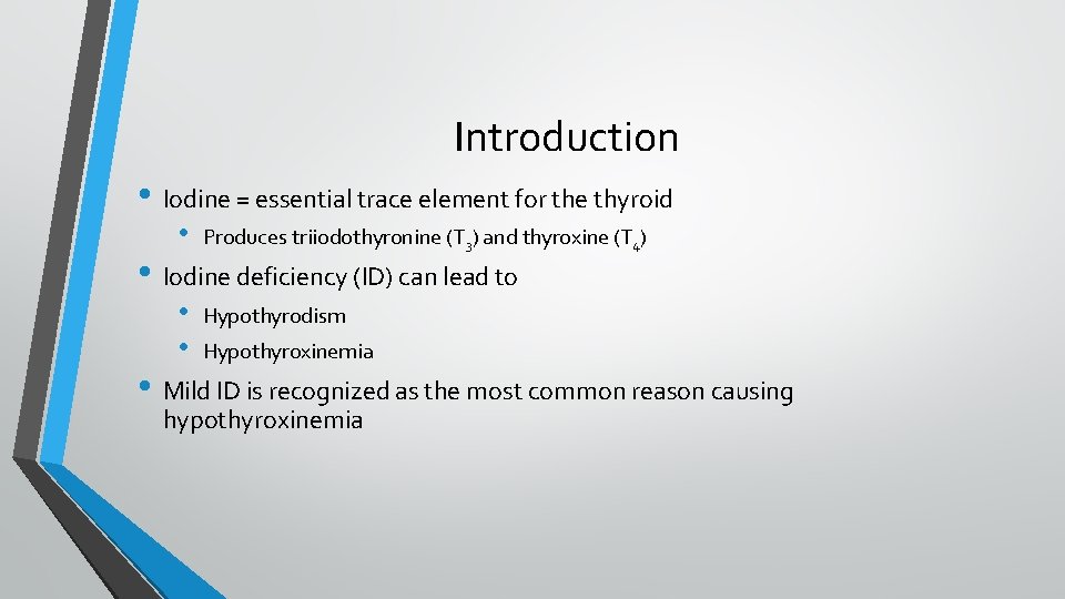 Introduction • Iodine = essential trace element for the thyroid • Produces triiodothyronine (T