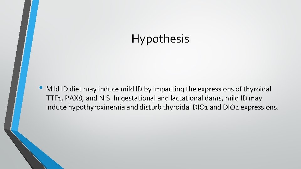 Hypothesis • Mild ID diet may induce mild ID by impacting the expressions of