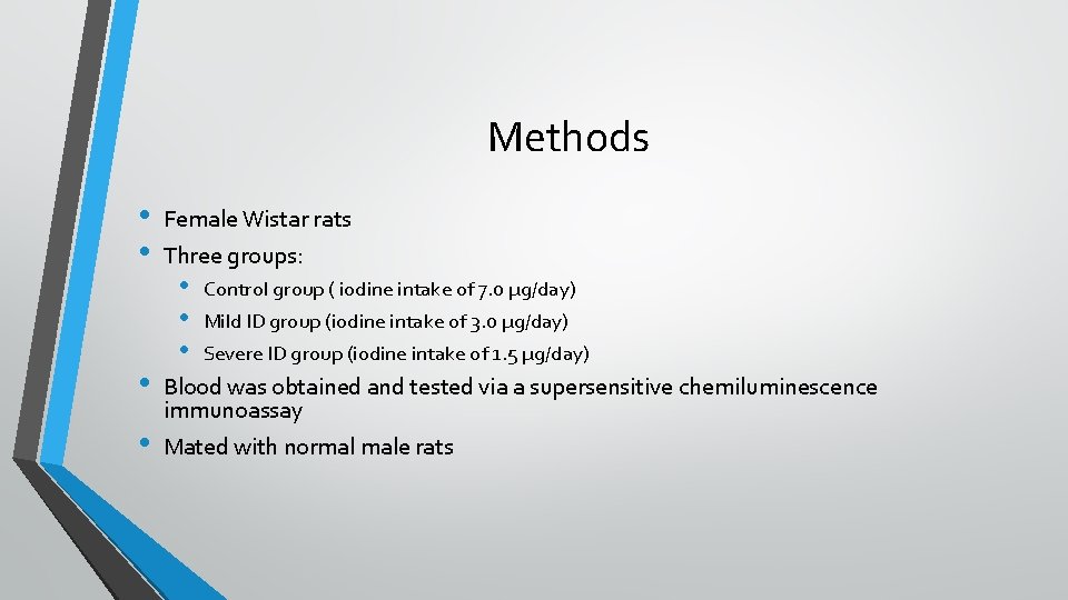 Methods • • Female Wistar rats Three groups: • • • Control group (