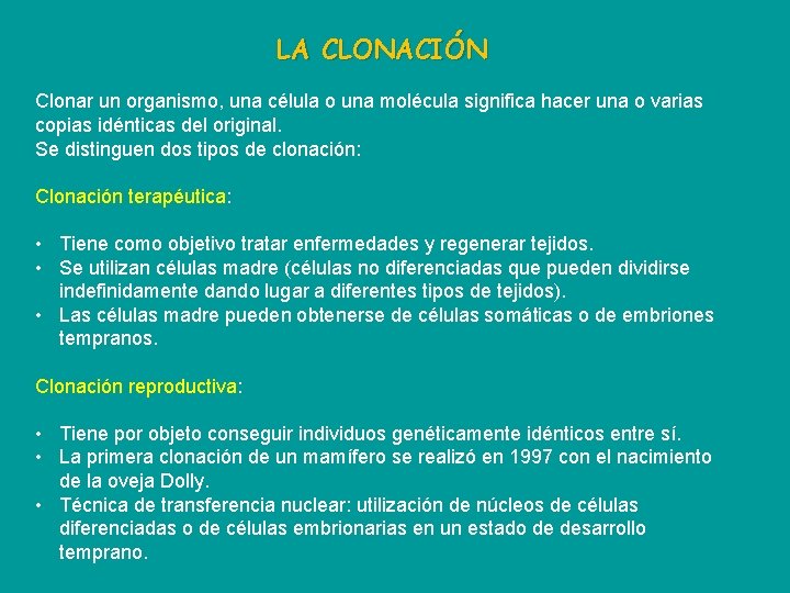 LA CLONACIÓN Clonar un organismo, una célula o una molécula significa hacer una o