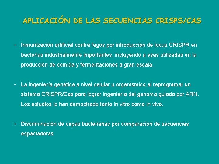 APLICACIÓN DE LAS SECUENCIAS CRISPS/CAS • Inmunización artificial contra fagos por introducción de locus