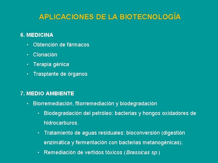 APLICACIONES DE LA BIOTECNOLOGÍA 6. MEDICINA • Obtención de fármacos • Clonación • Terapia