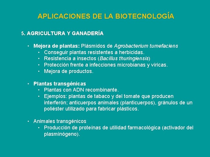 APLICACIONES DE LA BIOTECNOLOGÍA 5. AGRICULTURA Y GANADERÍA • Mejora de plantas: Plásmidos de