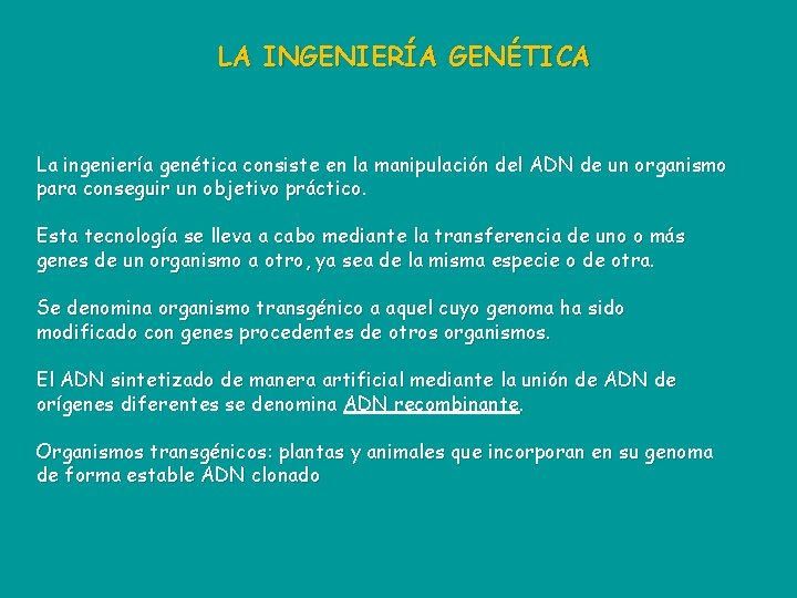 LA INGENIERÍA GENÉTICA La ingeniería genética consiste en la manipulación del ADN de un