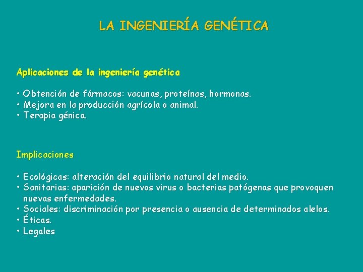 LA INGENIERÍA GENÉTICA Aplicaciones de la ingeniería genética • • • Obtención de fármacos:
