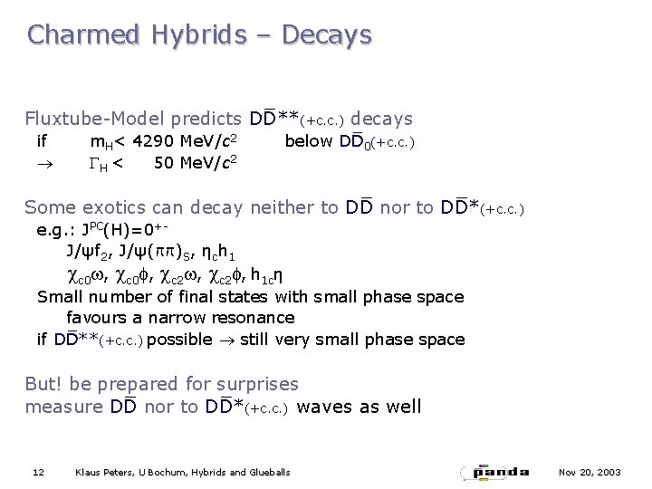 Charmed Hybrids – Decays Fluxtube-Model predicts DD**(+c. c. ) decays if ® m. H<