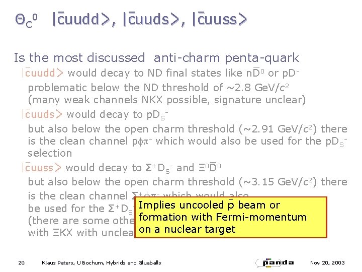 ΘC 0 |cuudd>, |cuuds>, |cuuss> Is the most discussed anti-charm penta-quark |cuudd> would decay