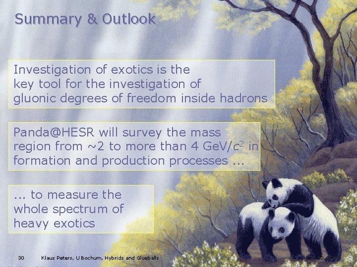 Summary & Outlook Investigation of exotics is the key tool for the investigation of