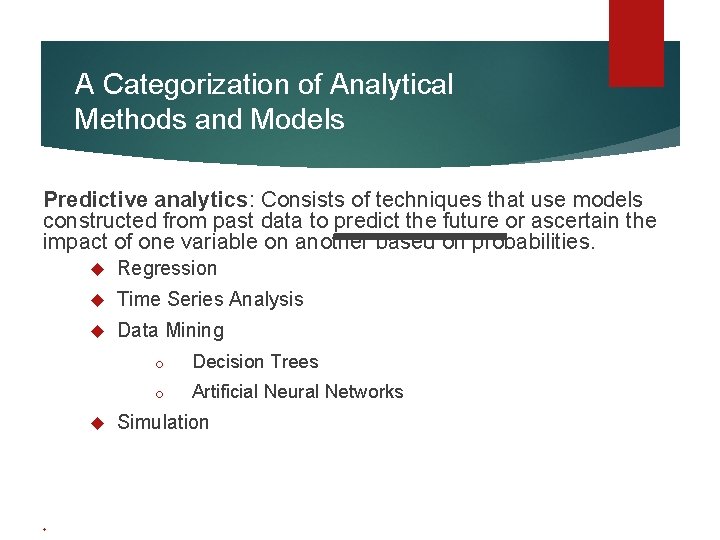 A Categorization of Analytical Methods and Models Predictive analytics: Consists of techniques that use