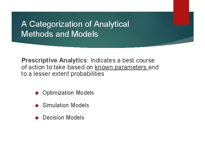 A Categorization of Analytical Methods and Models Prescriptive Analytics: Indicates a best course of