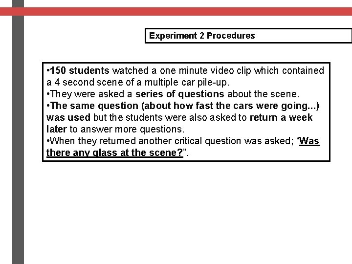 Experiment 2 Procedures • 150 students watched a one minute video clip which contained