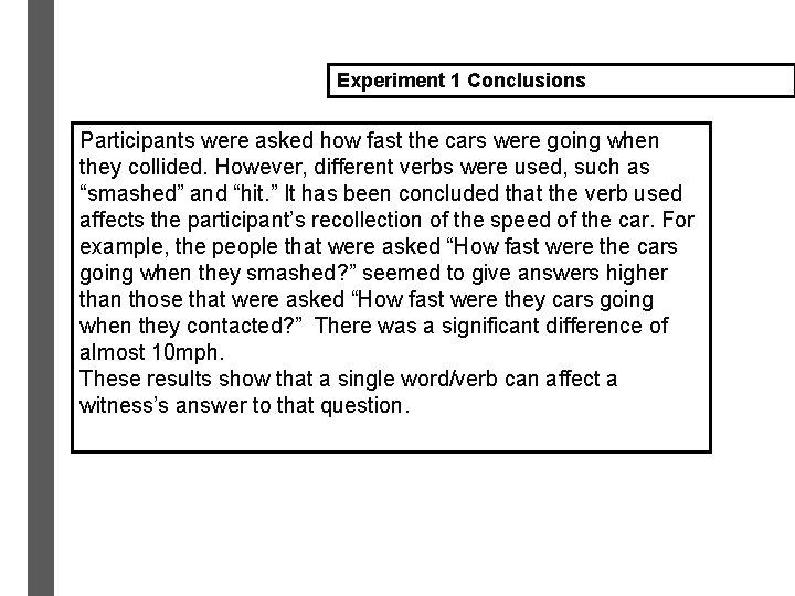 Experiment 1 Conclusions Participants were asked how fast the cars were going when they