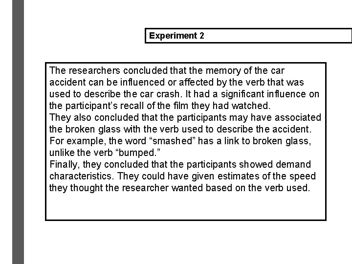 Experiment 2 The researchers concluded that the memory of the car accident can be