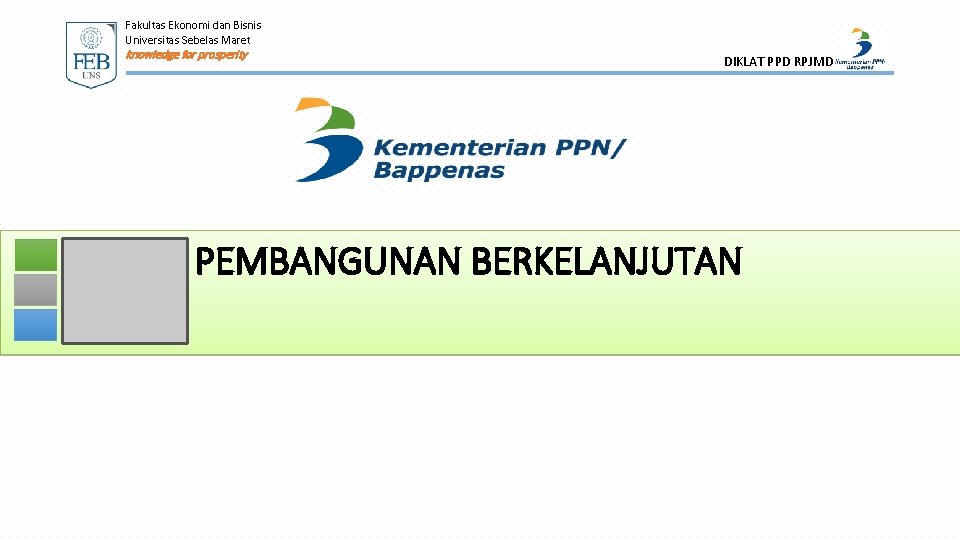 Fakultas Ekonomi dan Bisnis Universitas Sebelas Maret knowledge for prosperity DIKLAT PPD RPJMD PEMBANGUNAN