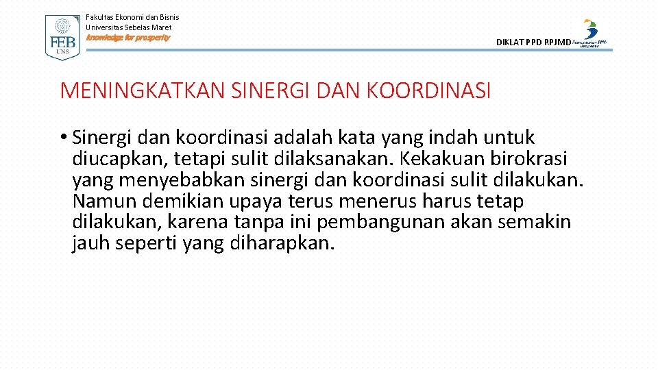 Fakultas Ekonomi dan Bisnis Universitas Sebelas Maret knowledge for prosperity DIKLAT PPD RPJMD MENINGKATKAN