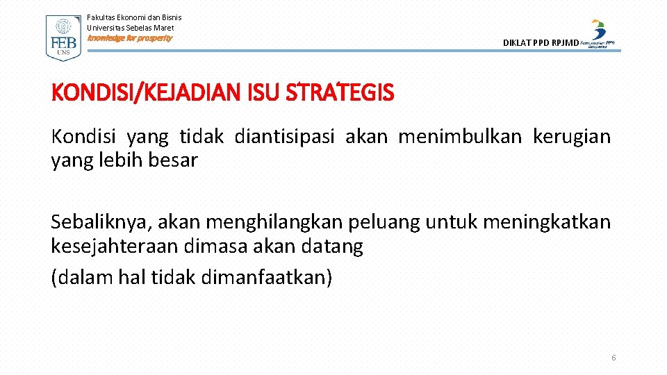 Fakultas Ekonomi dan Bisnis Universitas Sebelas Maret knowledge for prosperity DIKLAT PPD RPJMD KONDISI/KEJADIAN