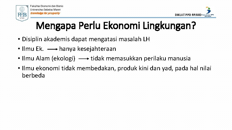 Fakultas Ekonomi dan Bisnis Universitas Sebelas Maret knowledge for prosperity DIKLAT PPD RPJMD Mengapa