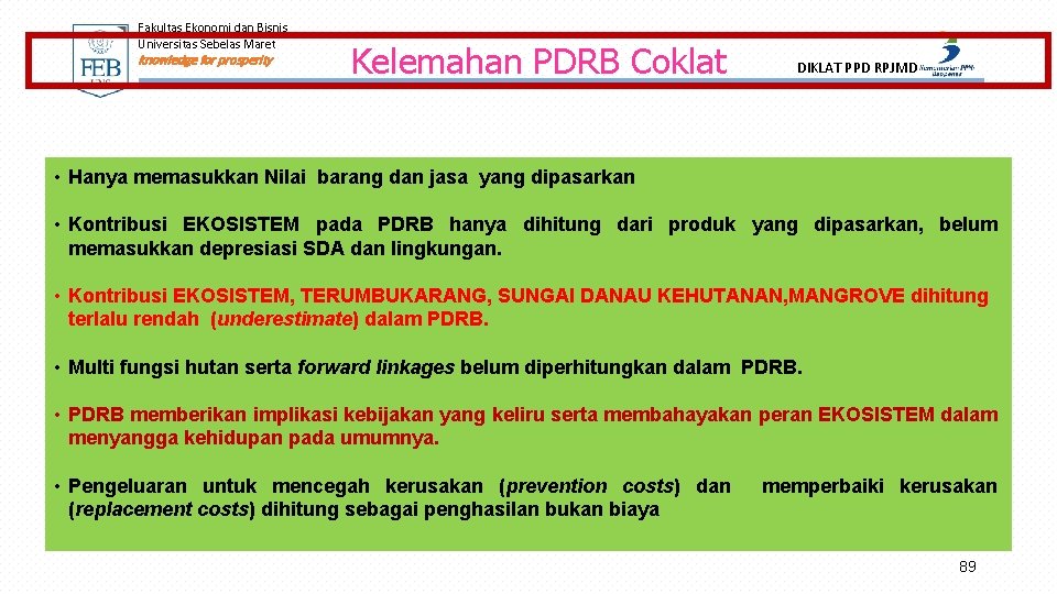 Fakultas Ekonomi dan Bisnis Universitas Sebelas Maret knowledge for prosperity Kelemahan PDRB Coklat DIKLAT