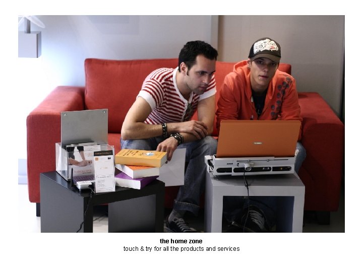 the home zone touch & try for all the products and services 