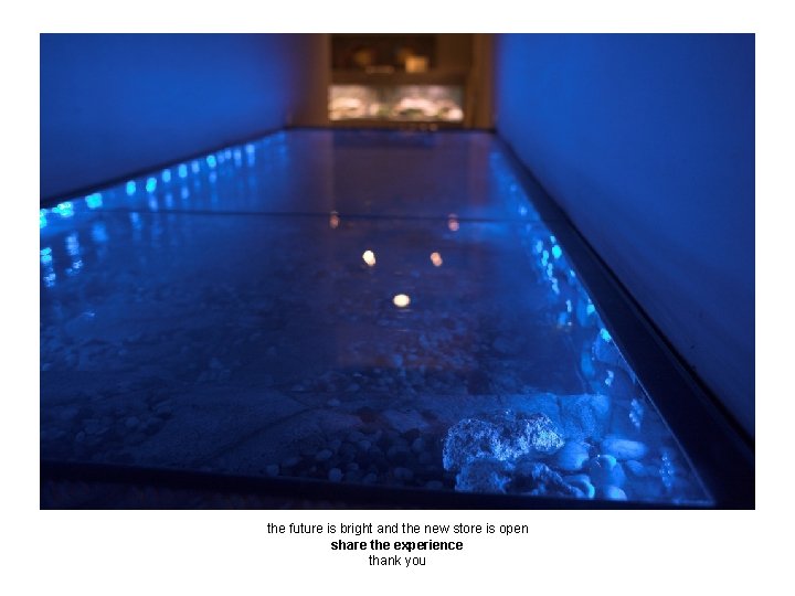 the future is bright and the new store is open share the experience thank