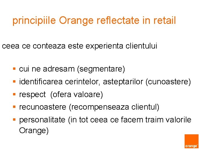 principiile Orange reflectate in retail ceea ce conteaza este experienta clientului § cui ne
