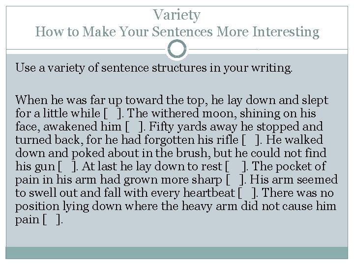 Variety How to Make Your Sentences More Interesting Use a variety of sentence structures