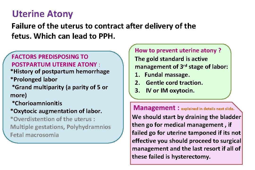 Uterine Atony Failure of the uterus to contract after delivery of the fetus. Which