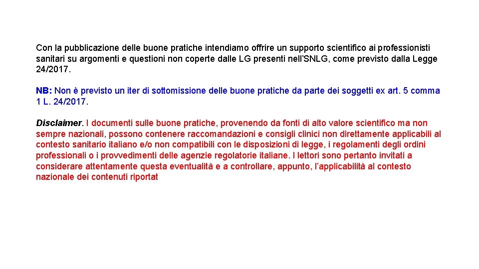 Con la pubblicazione delle buone pratiche intendiamo offrire un supporto scientifico ai professionisti sanitari