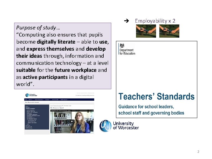 Purpose of study… “Computing also ensures that pupils become digitally literate – able to