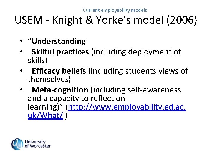 Current employability models USEM - Knight & Yorke’s model (2006) • “Understanding • Skilful