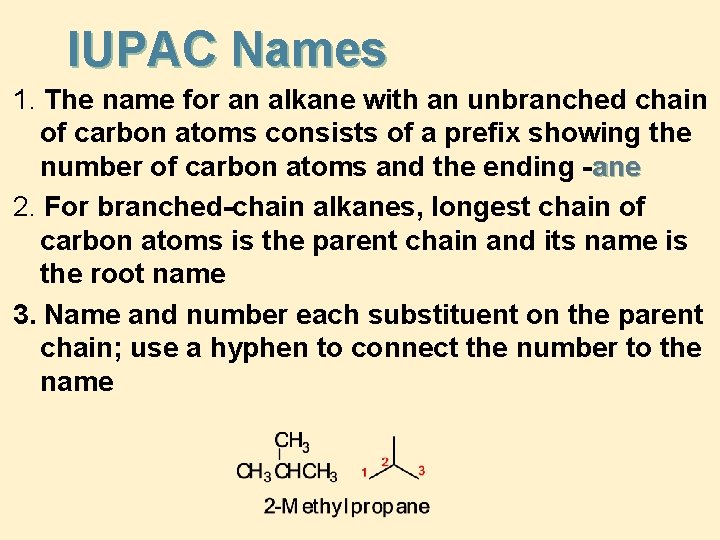 IUPAC Names 1. The name for an alkane with an unbranched chain of carbon