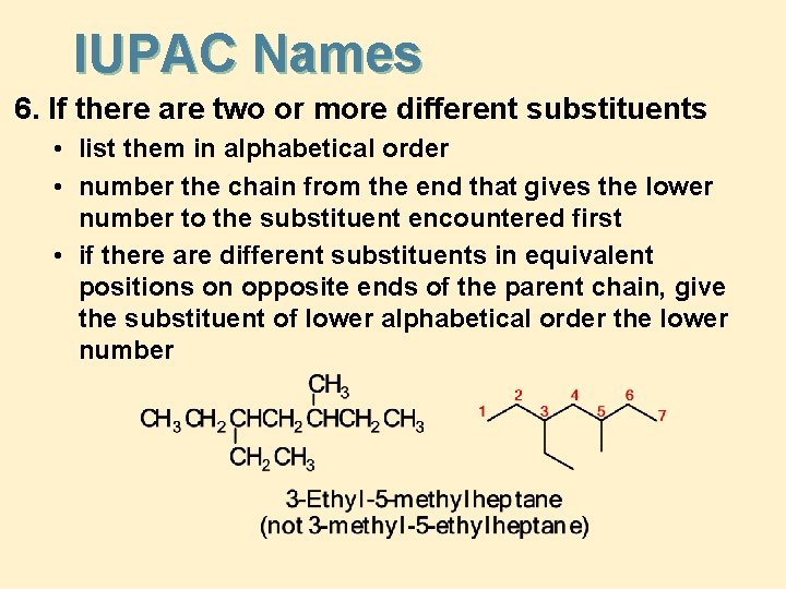 IUPAC Names 6. If there are two or more different substituents • list them