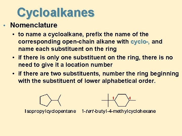 Cycloalkanes • Nomenclature • to name a cycloalkane, prefix the name of the corresponding
