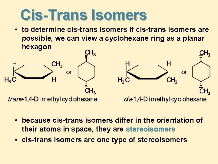 Cis-Trans Isomers • to determine cis-trans isomers if cis-trans isomers are possible, we can