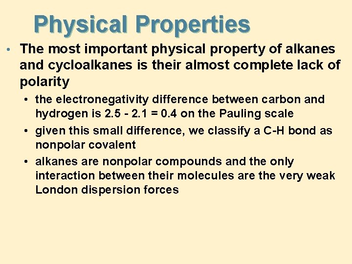Physical Properties • The most important physical property of alkanes and cycloalkanes is their
