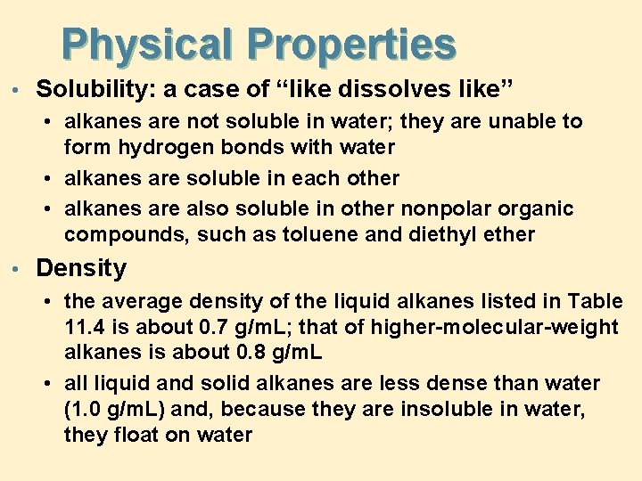 Physical Properties • Solubility: a case of “like dissolves like” • alkanes are not