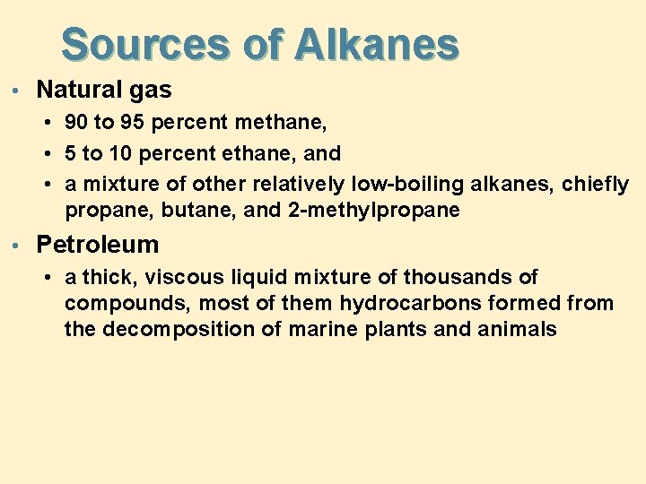 Sources of Alkanes • Natural gas • 90 to 95 percent methane, • 5