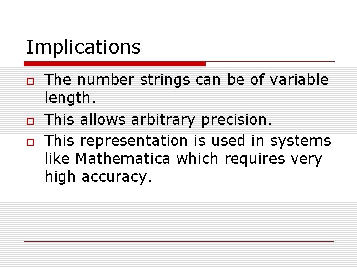 Implications o o o The number strings can be of variable length. This allows