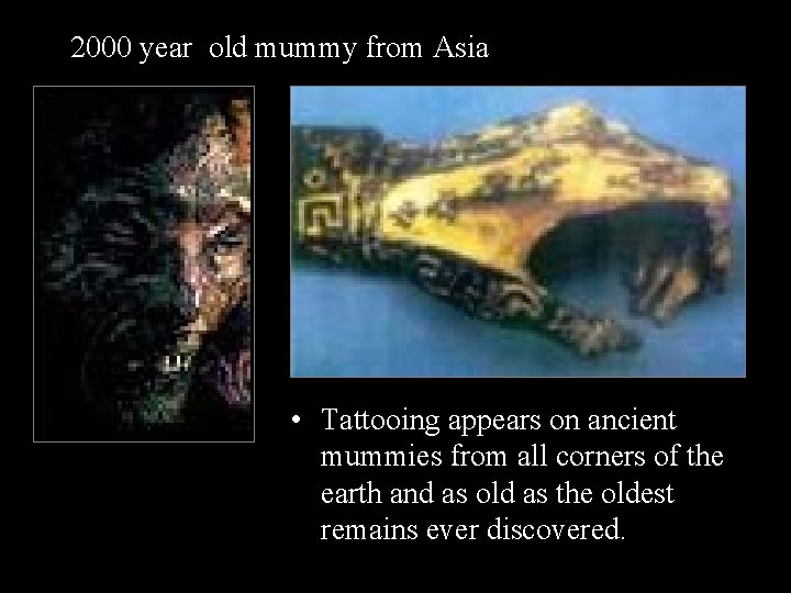 2000 year old mummy from Asia • Tattooing appears on ancient mummies from all