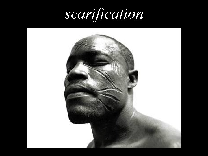 scarification 